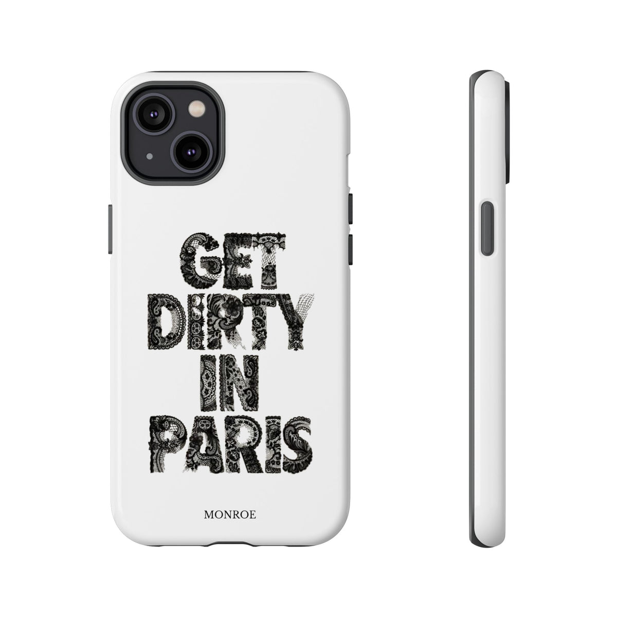 Get Dirty in Paris Phone Case