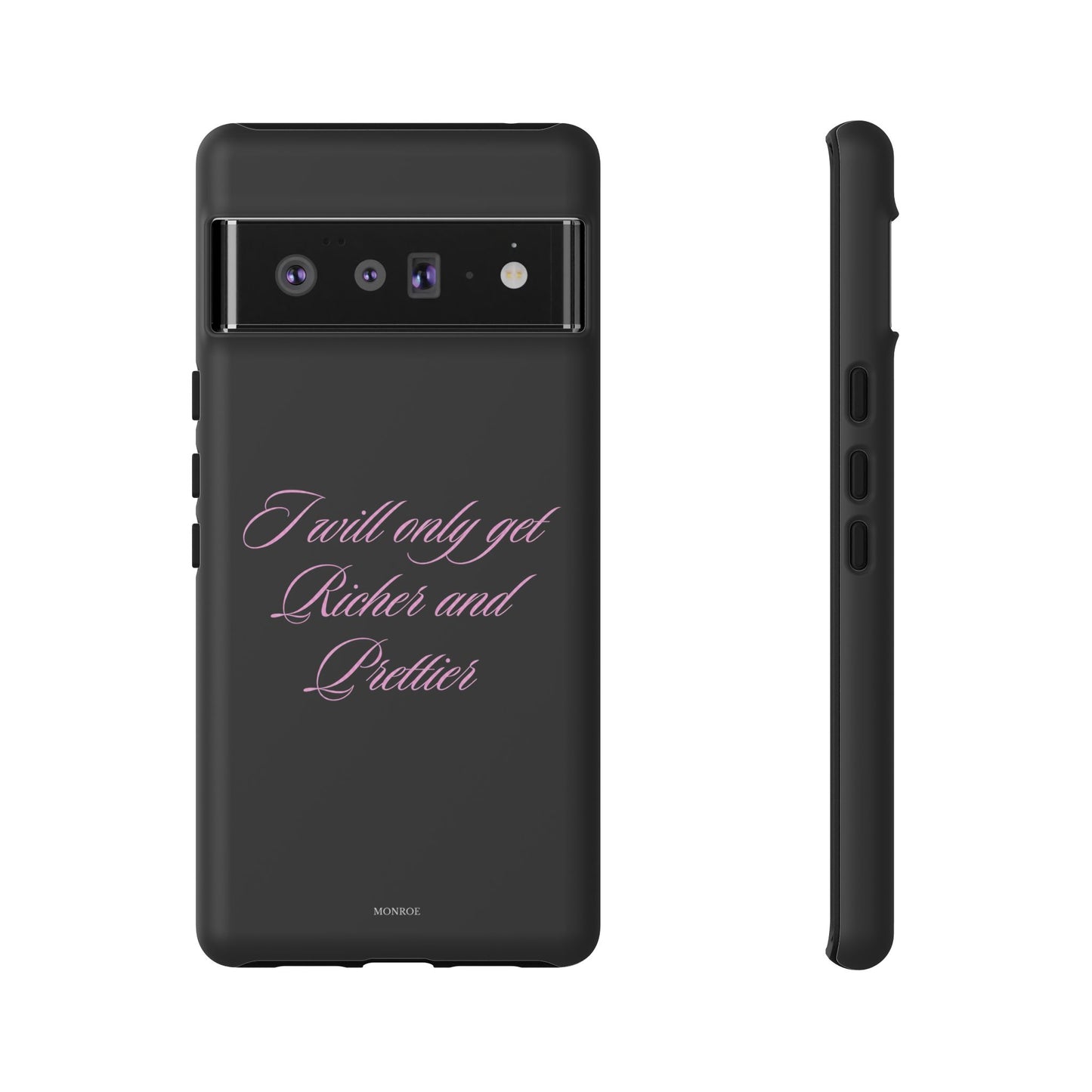 "I Will Only Get Richer and Prettier" Tough Case