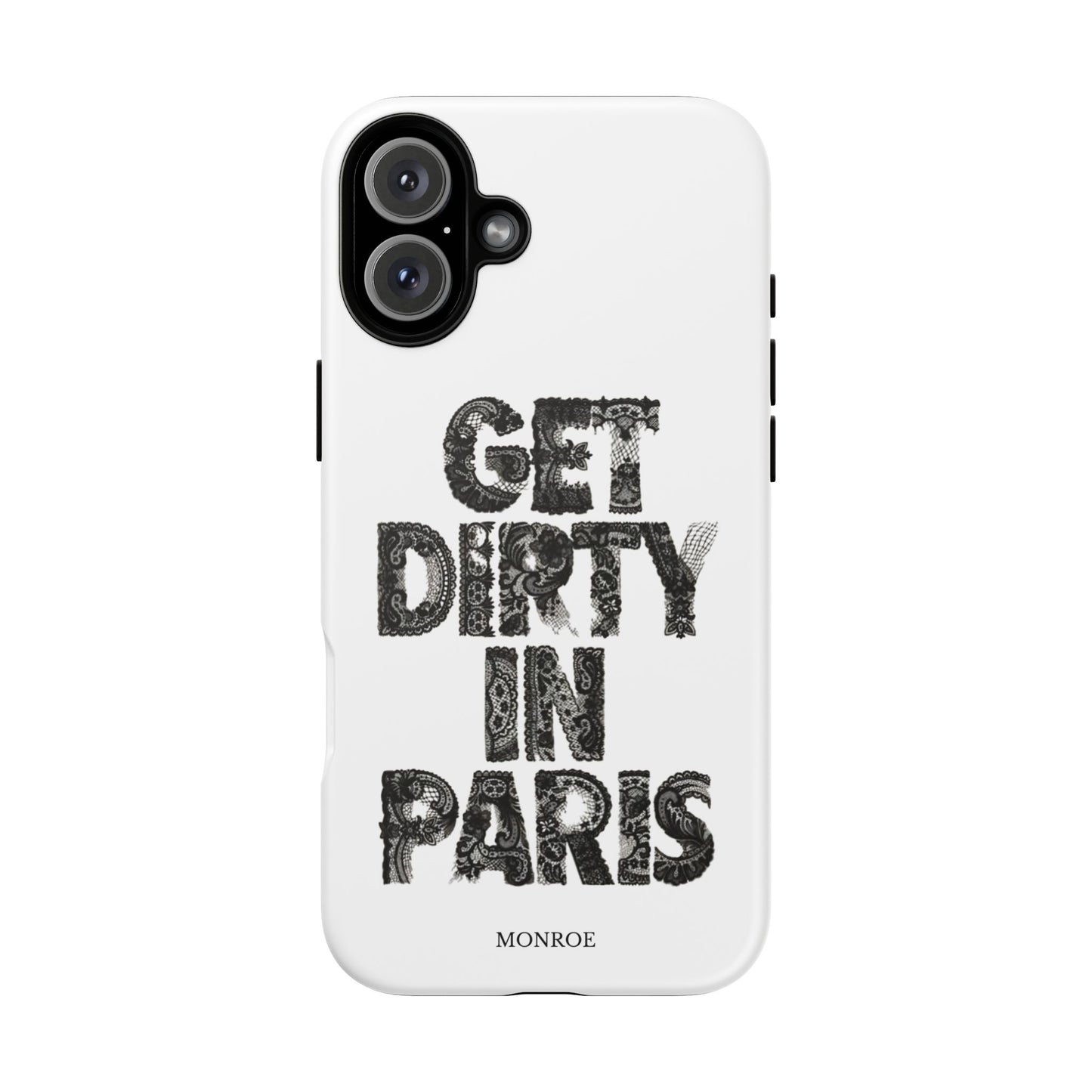 Get Dirty in Paris Phone Case