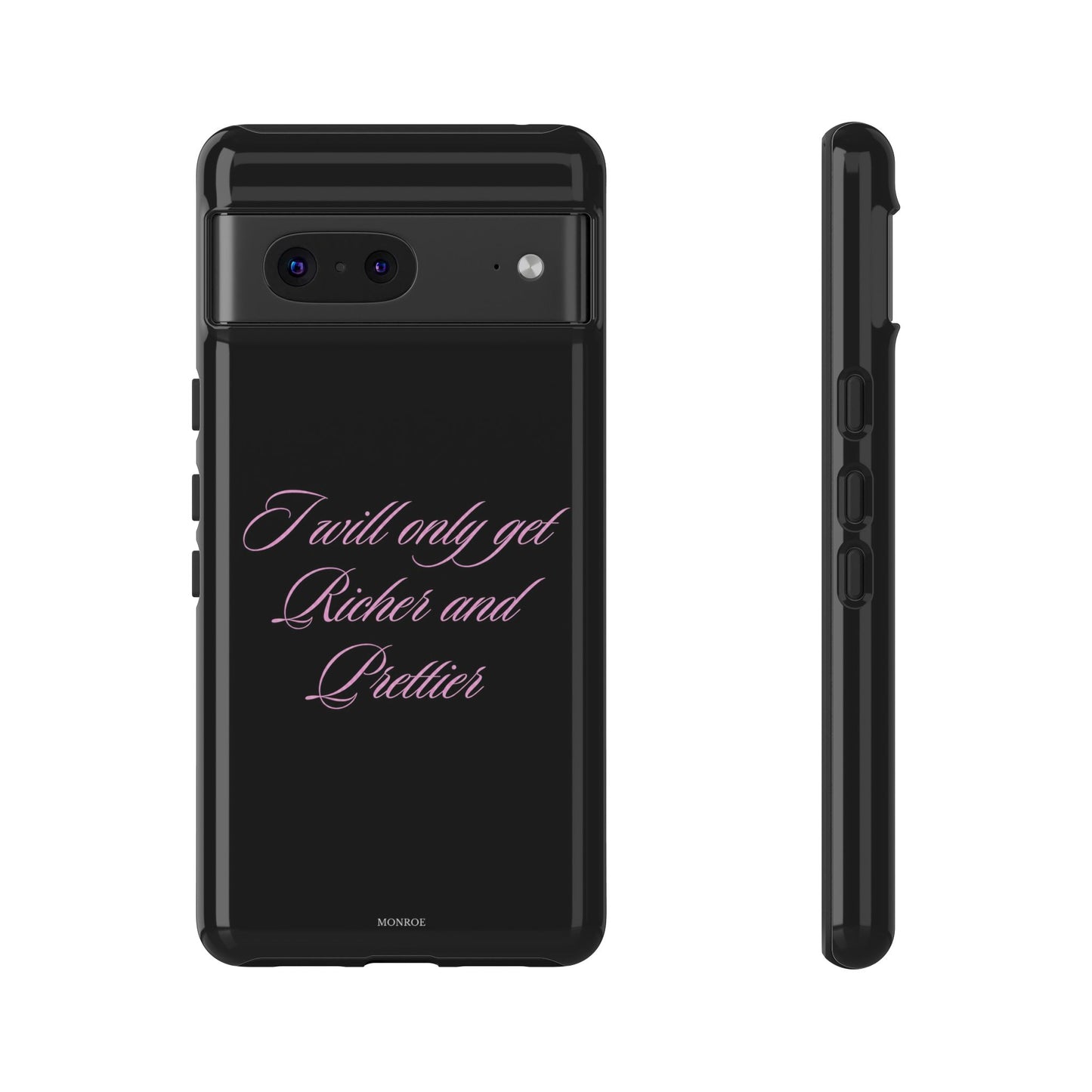 "I Will Only Get Richer and Prettier" Tough Case