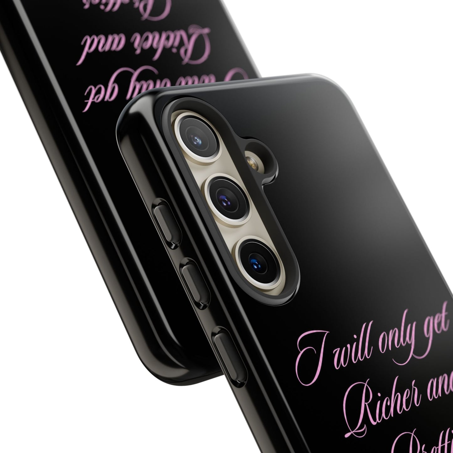 "I Will Only Get Richer and Prettier" Tough Case