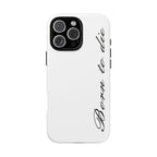 Born To Die Phone Case