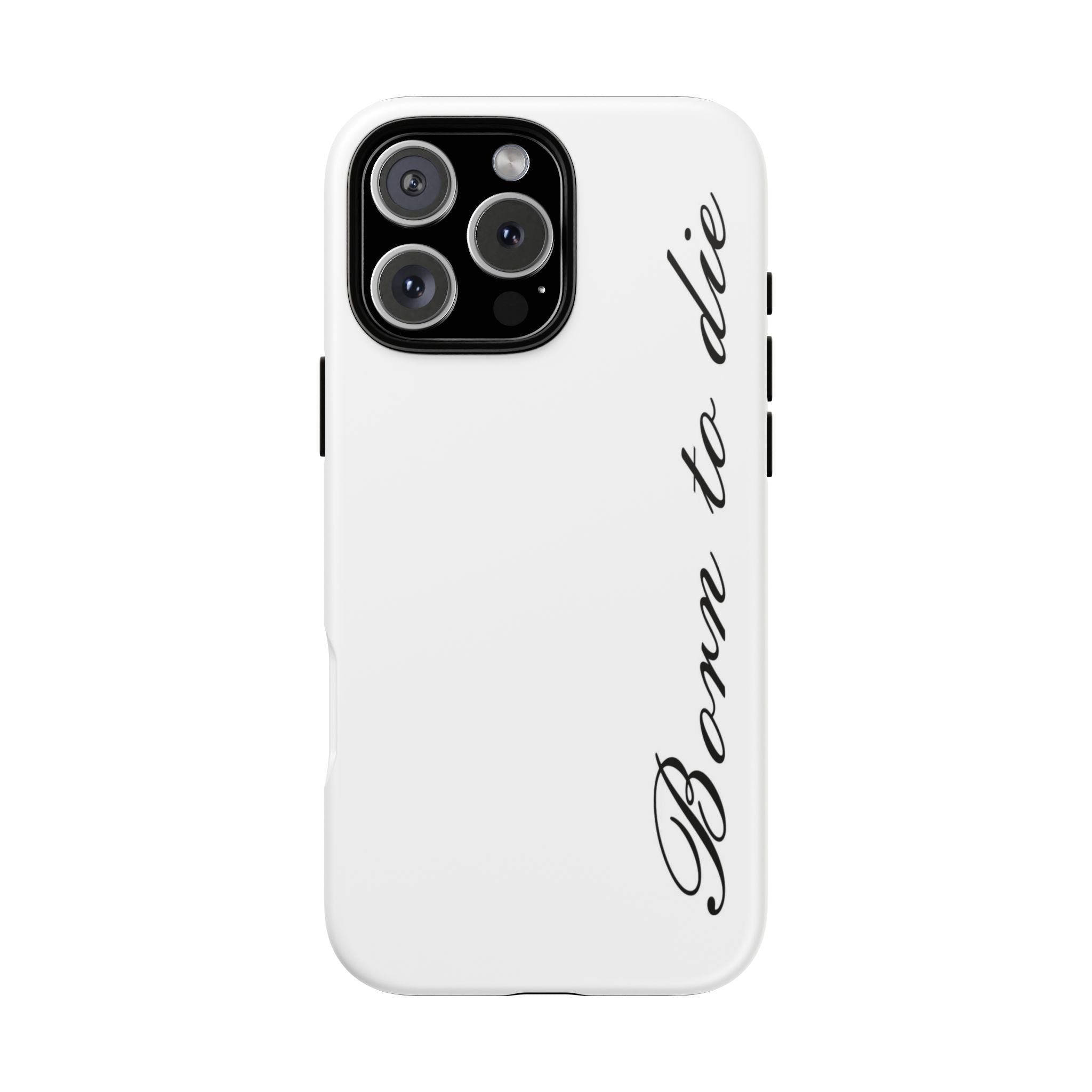 Born To Die Phone Case