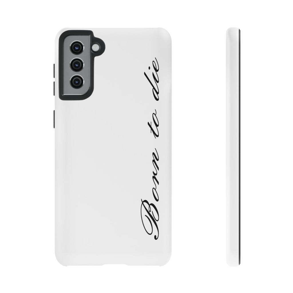 Born To Die Phone Case