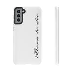Born To Die Phone Case