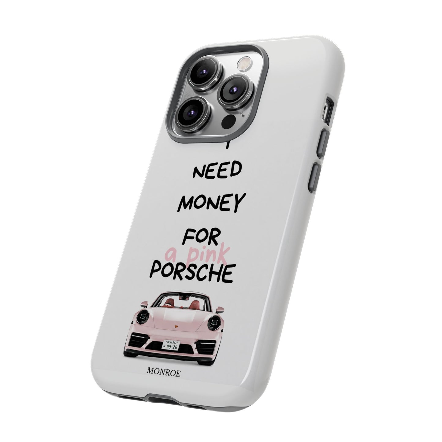 "I Need Money for a Pink Porsch" Tough Case