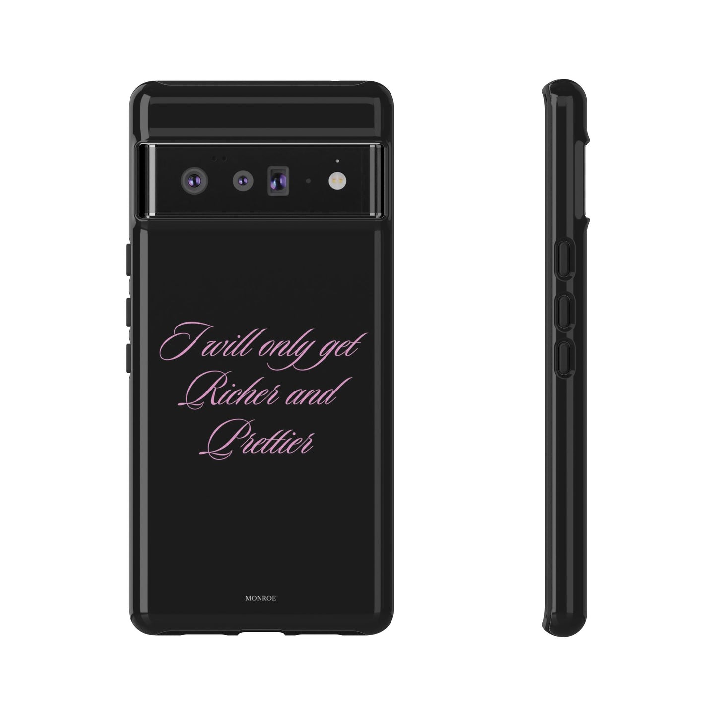 "I Will Only Get Richer and Prettier" Tough Case