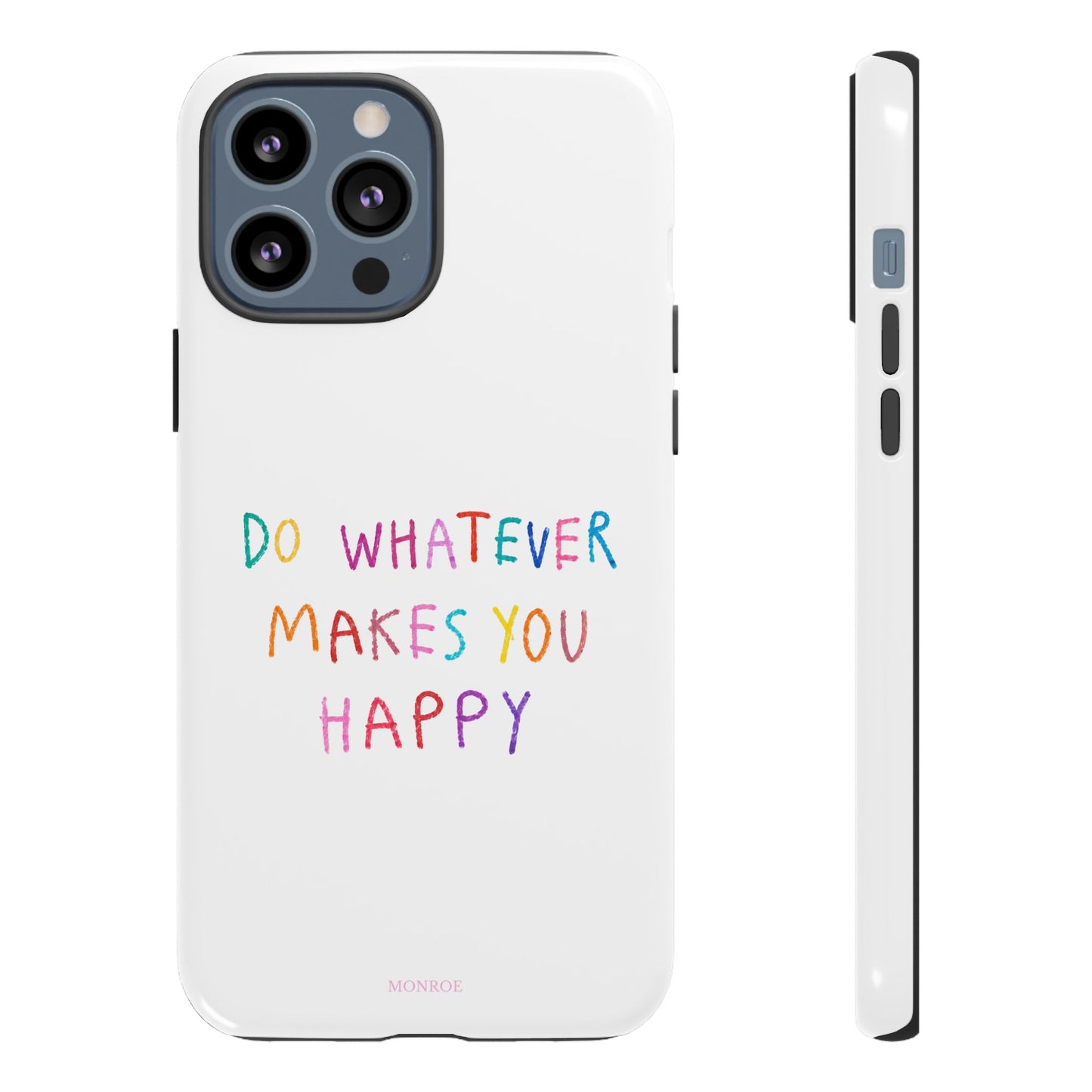 Do Whatever Makes You Happy Tough Case