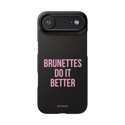 ''Brunettes Do It Better'' Case