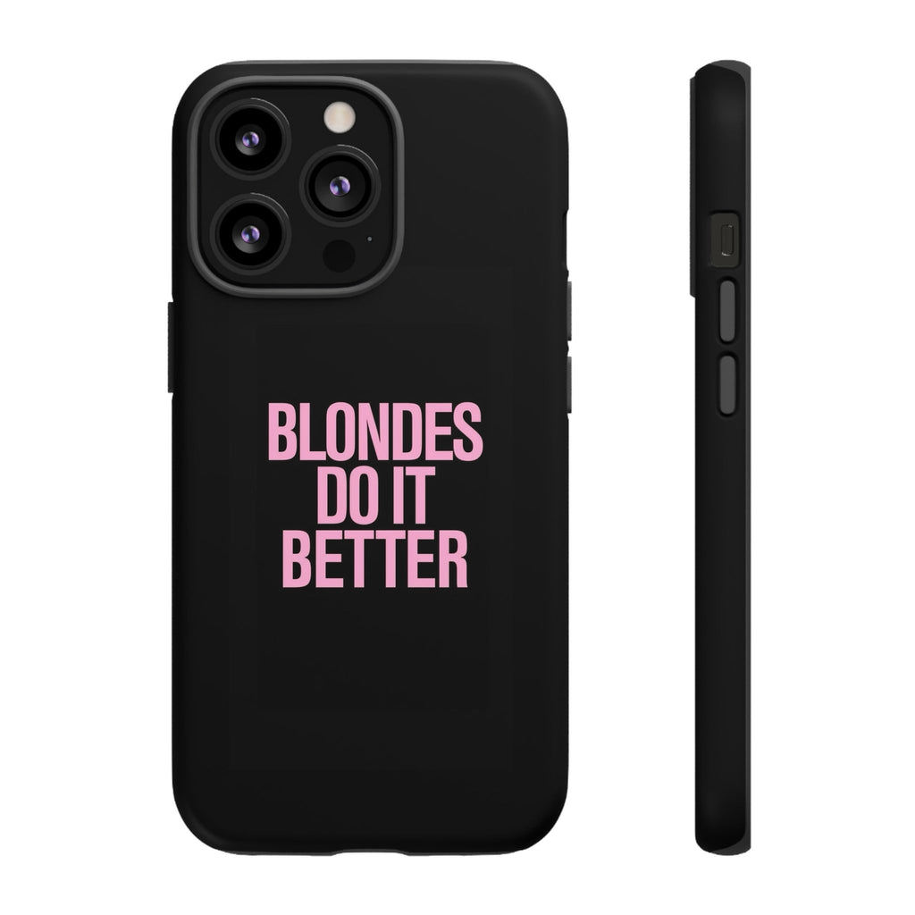 Blondes Do It Better Phone Case