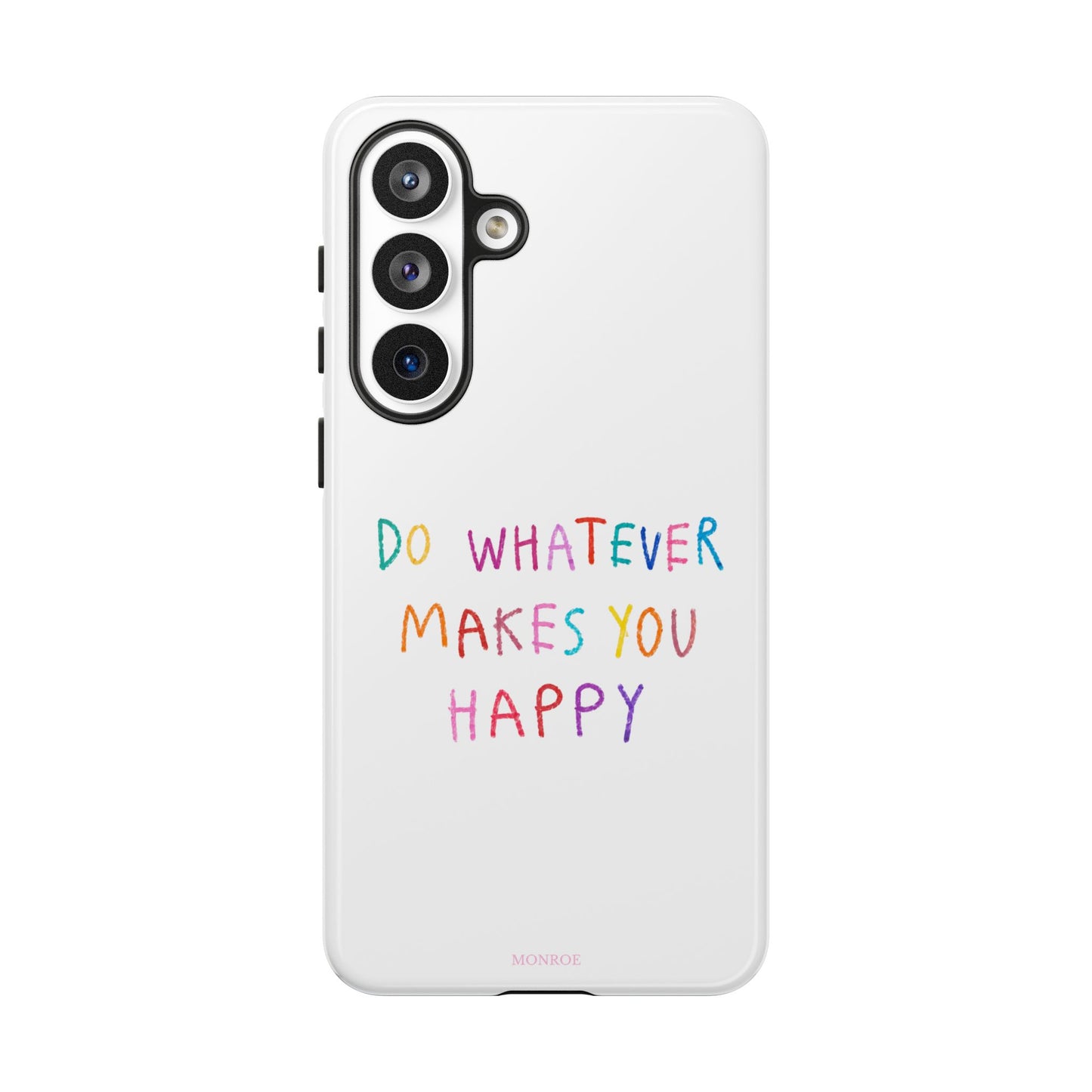 Do Whatever Makes You Happy Tough Case