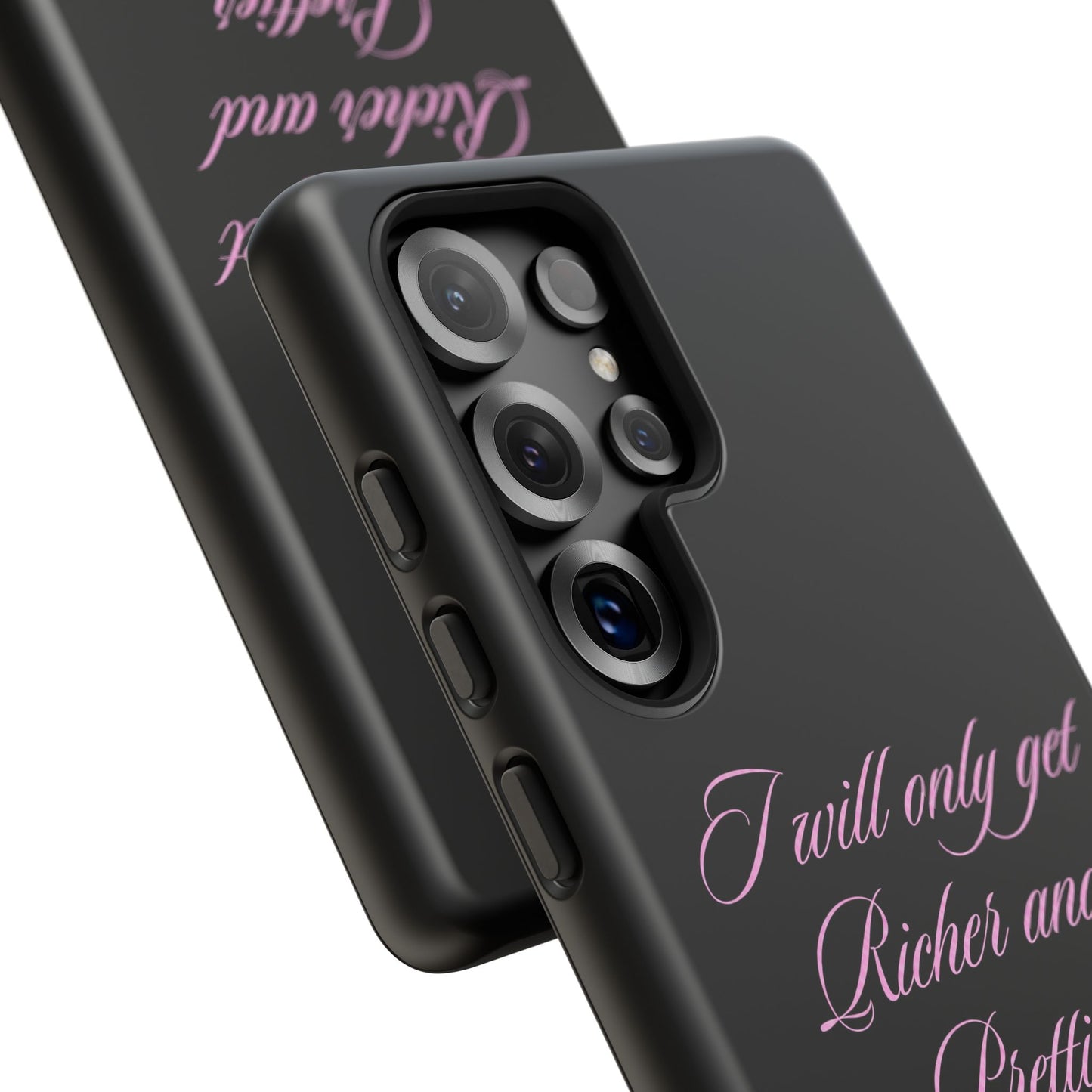 "I Will Only Get Richer and Prettier" Tough Case