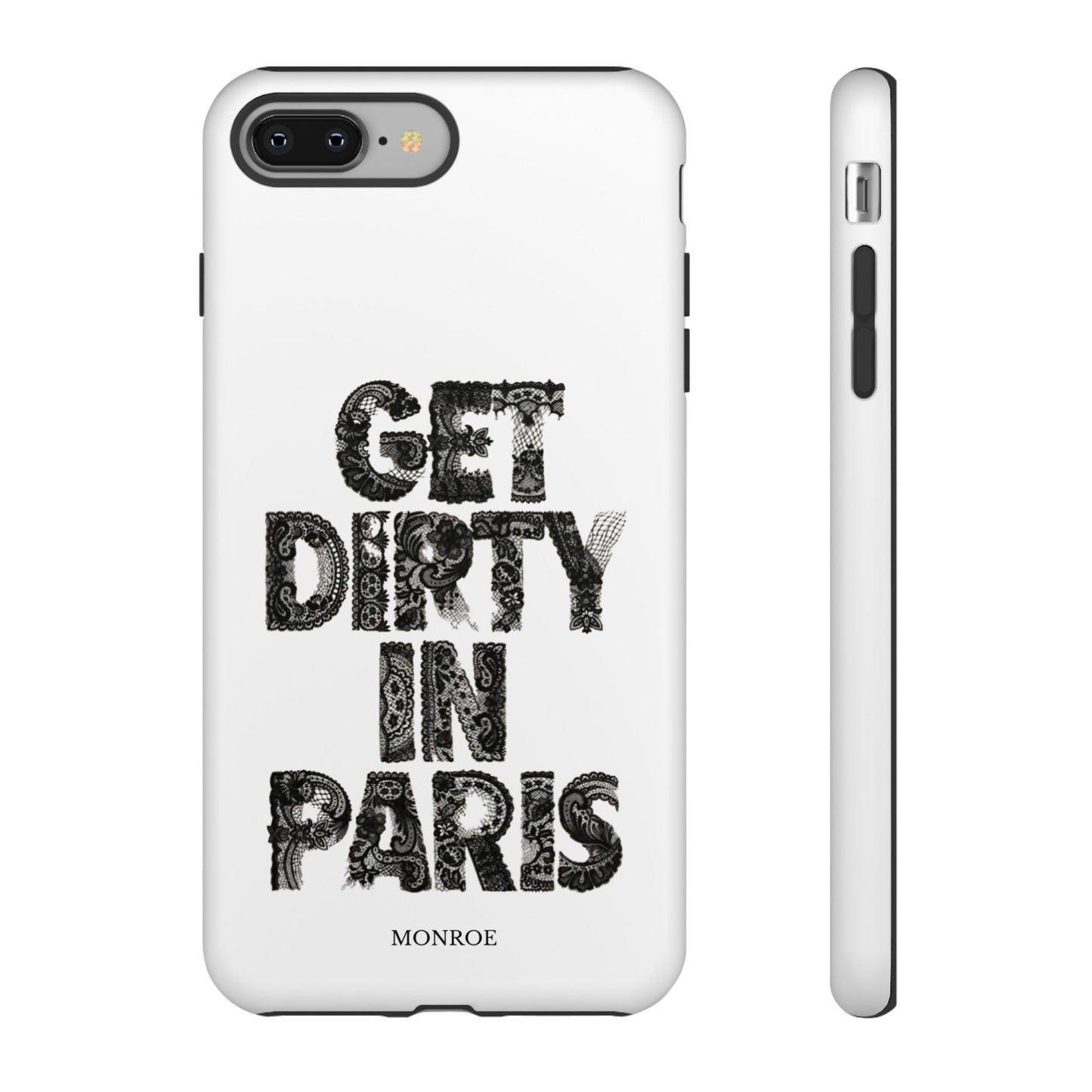 Get Dirty in Paris Phone Case