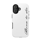 Born To Die Phone Case