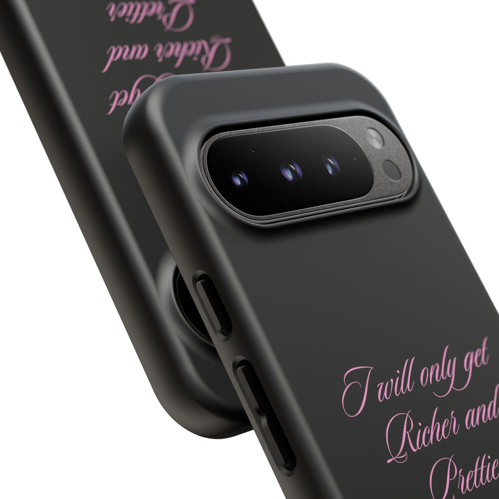 “I Will Only Get Richer and Prettier" Tough Phone Case