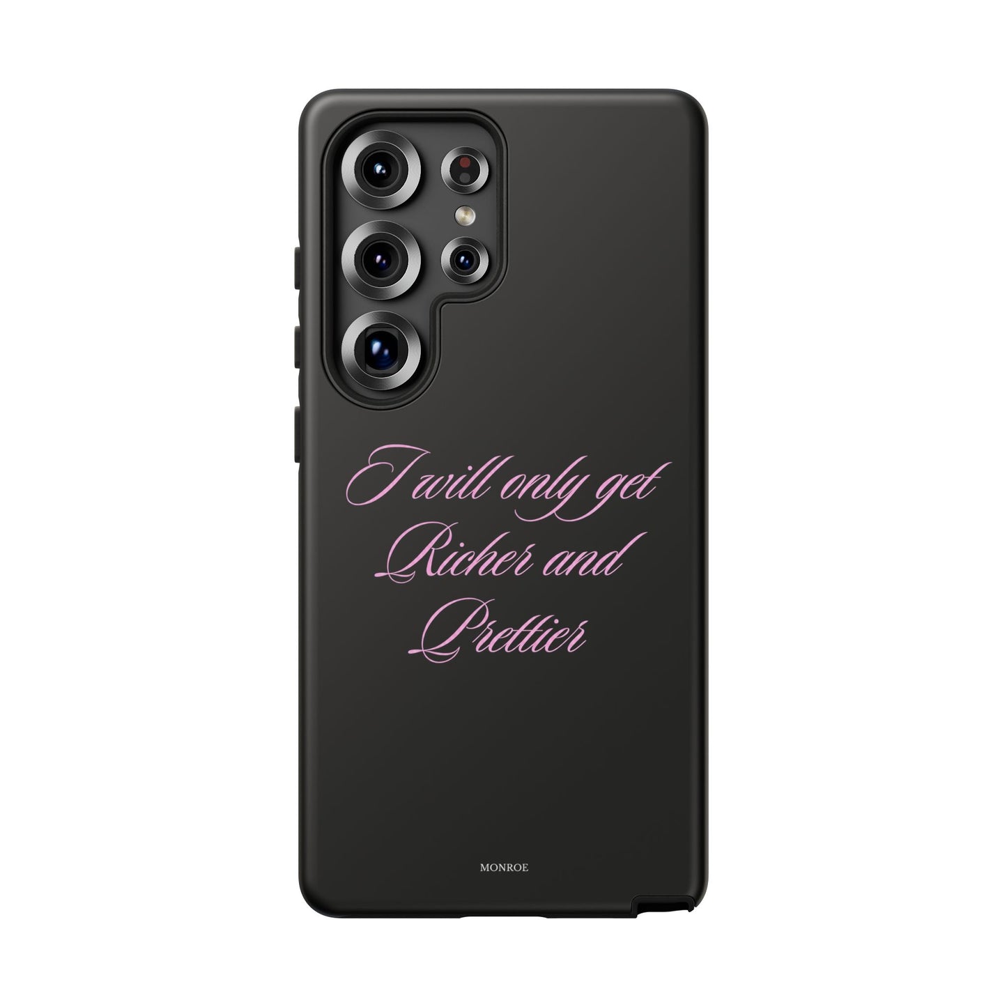 "I Will Only Get Richer and Prettier" Tough Case