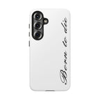 Born To Die Phone Case