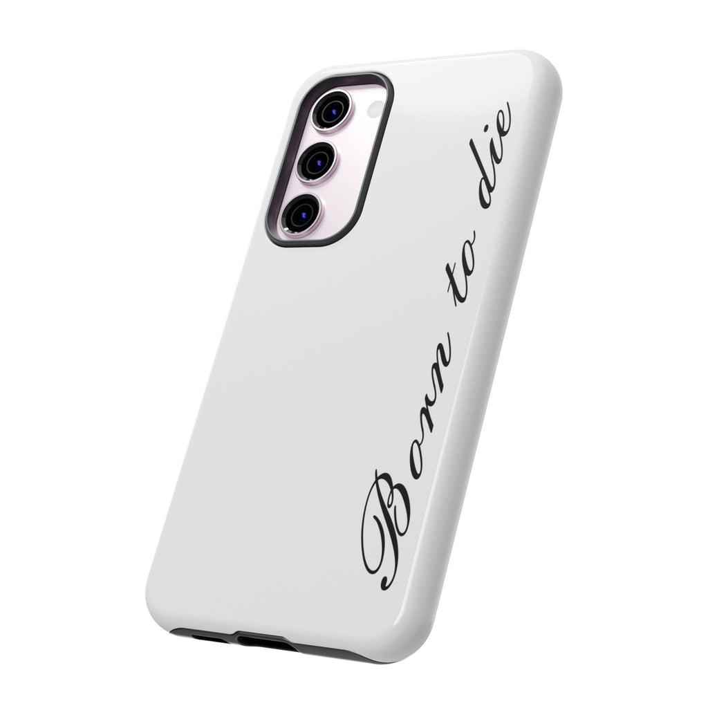 Born To Die Phone Case