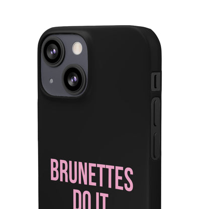 ''Brunettes Do It Better'' Case