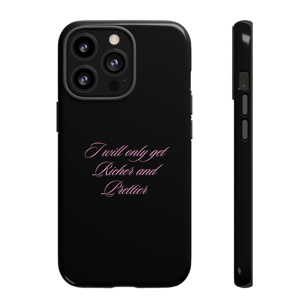 “I Will Only Get Richer and Prettier" Tough Phone Case