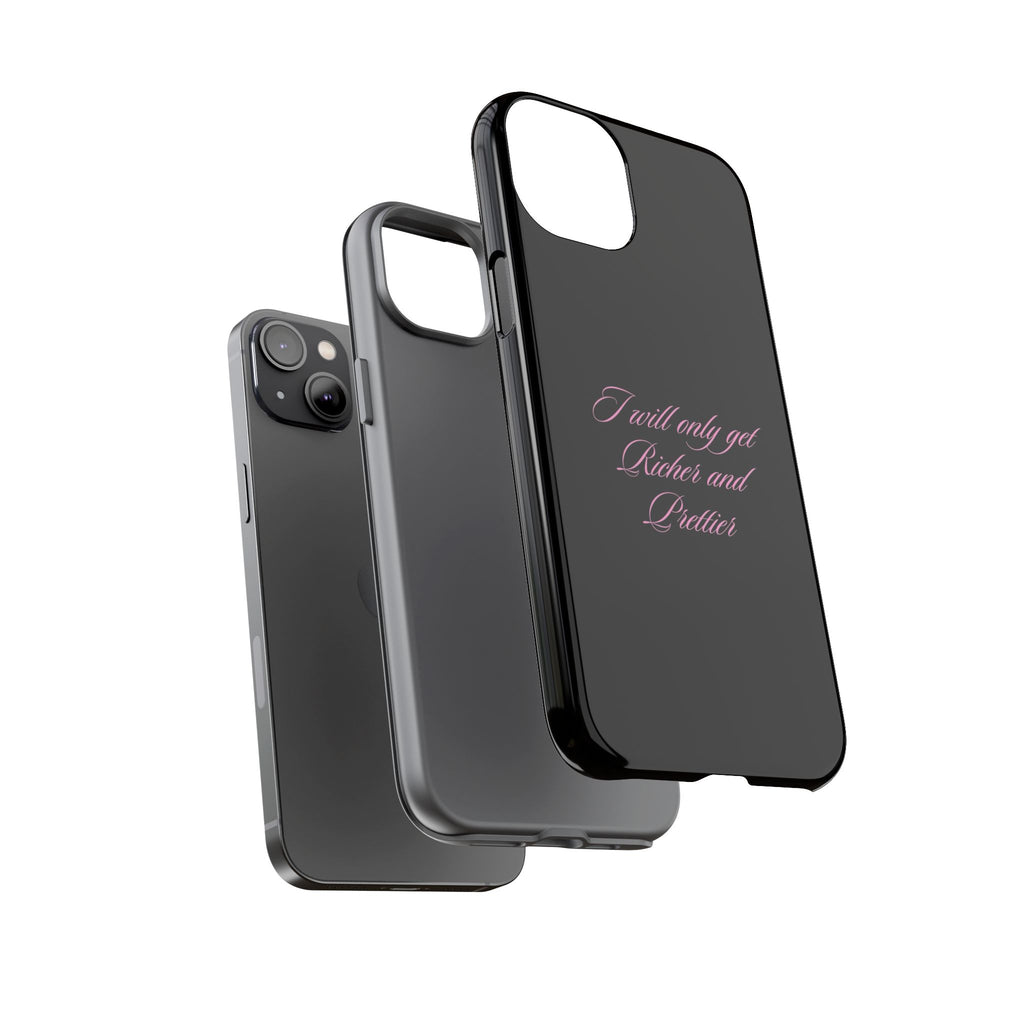 “I Will Only Get Richer and Prettier" Tough Phone Case
