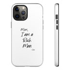 I Am a Rich Man Phone Case