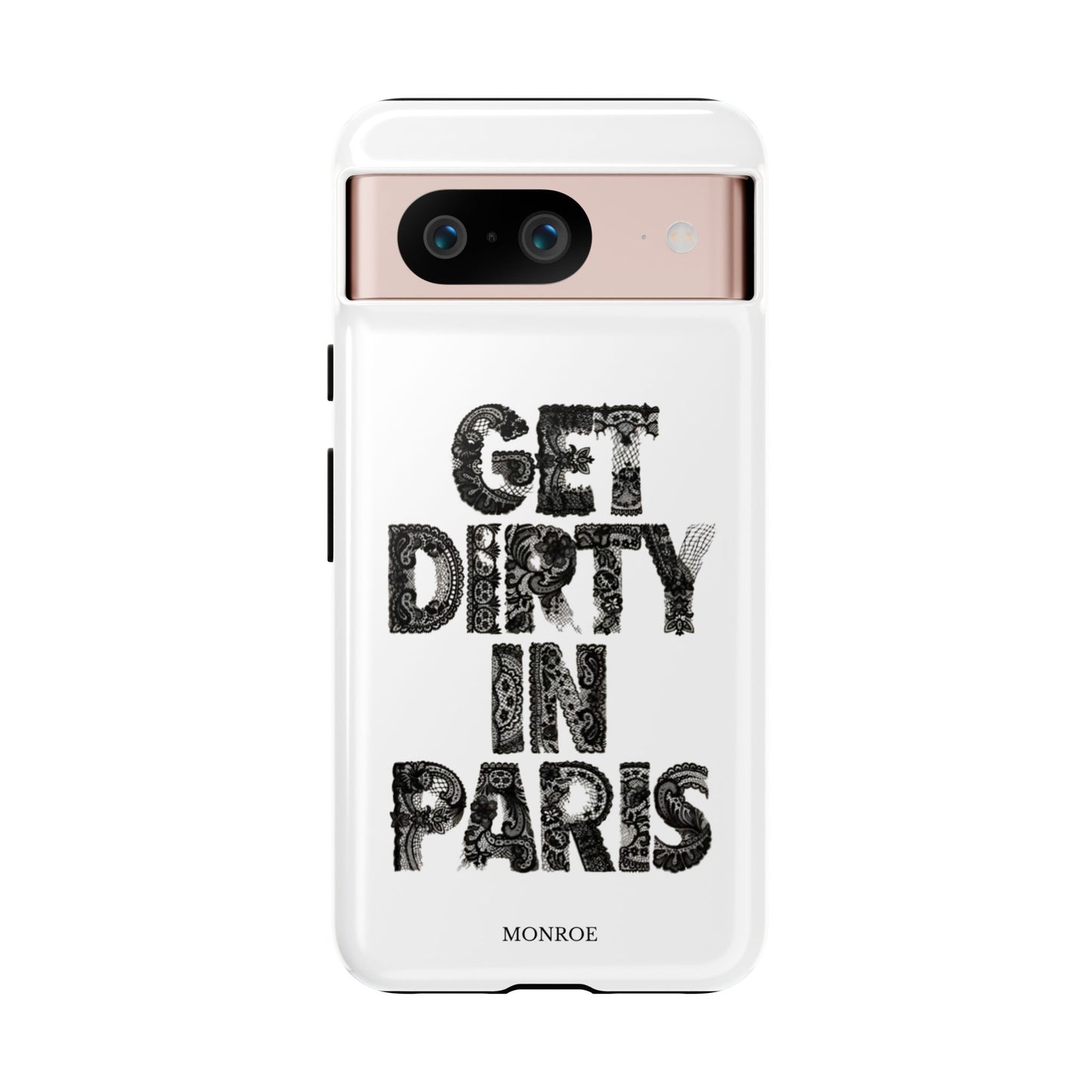 Get Dirty in Paris Phone Case