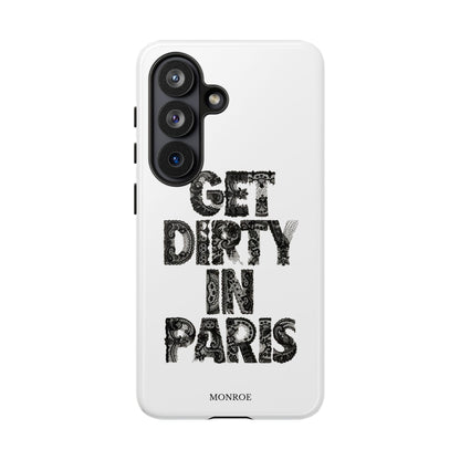 Get Dirty in Paris Phone Case