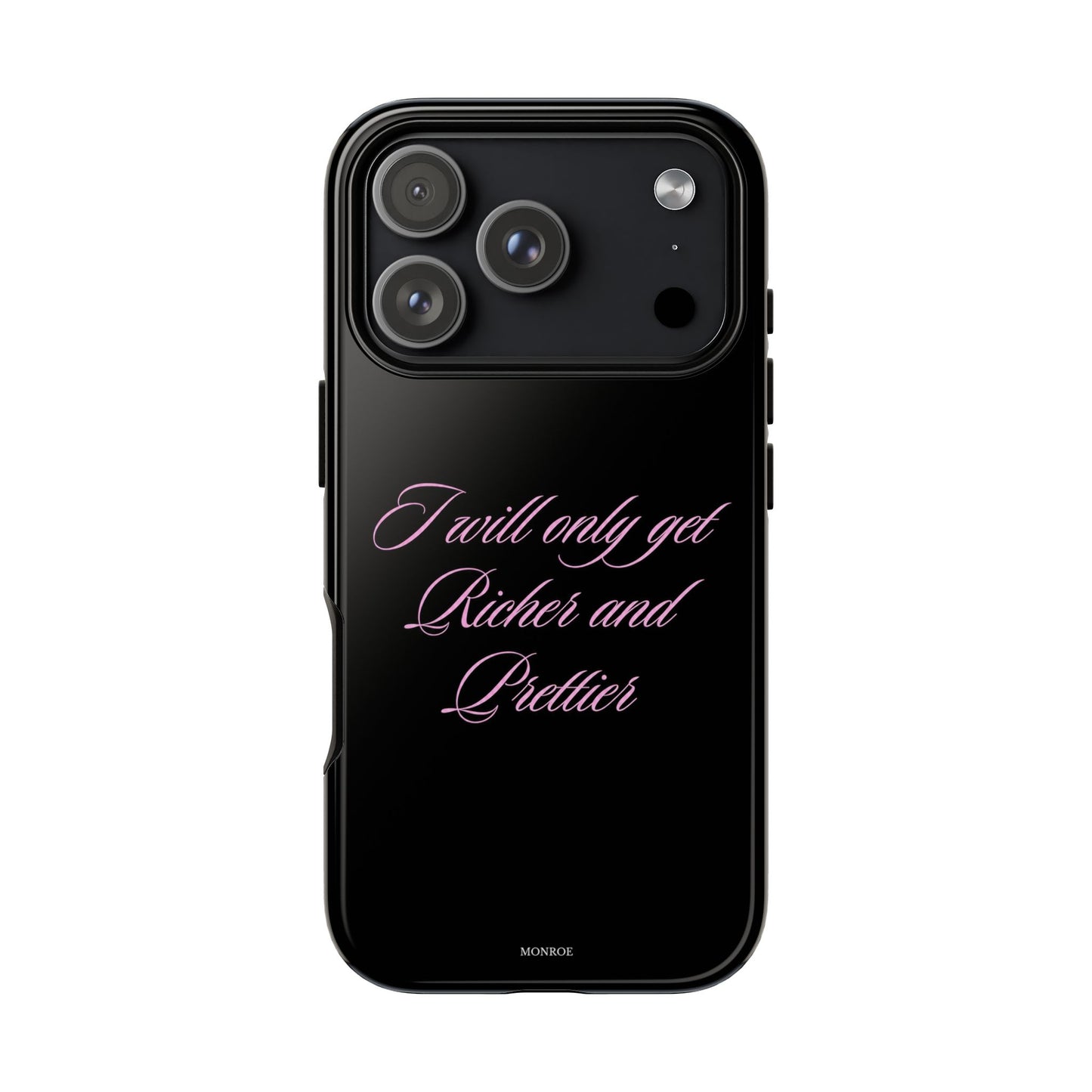 "I Will Only Get Richer and Prettier" Tough Case