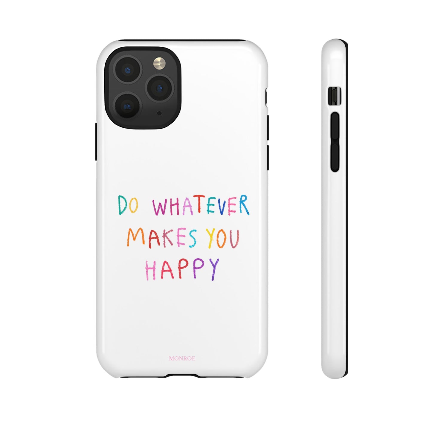Do Whatever Makes You Happy Tough Case