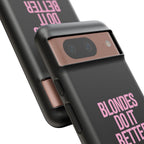 Blondes Do It Better Phone Case