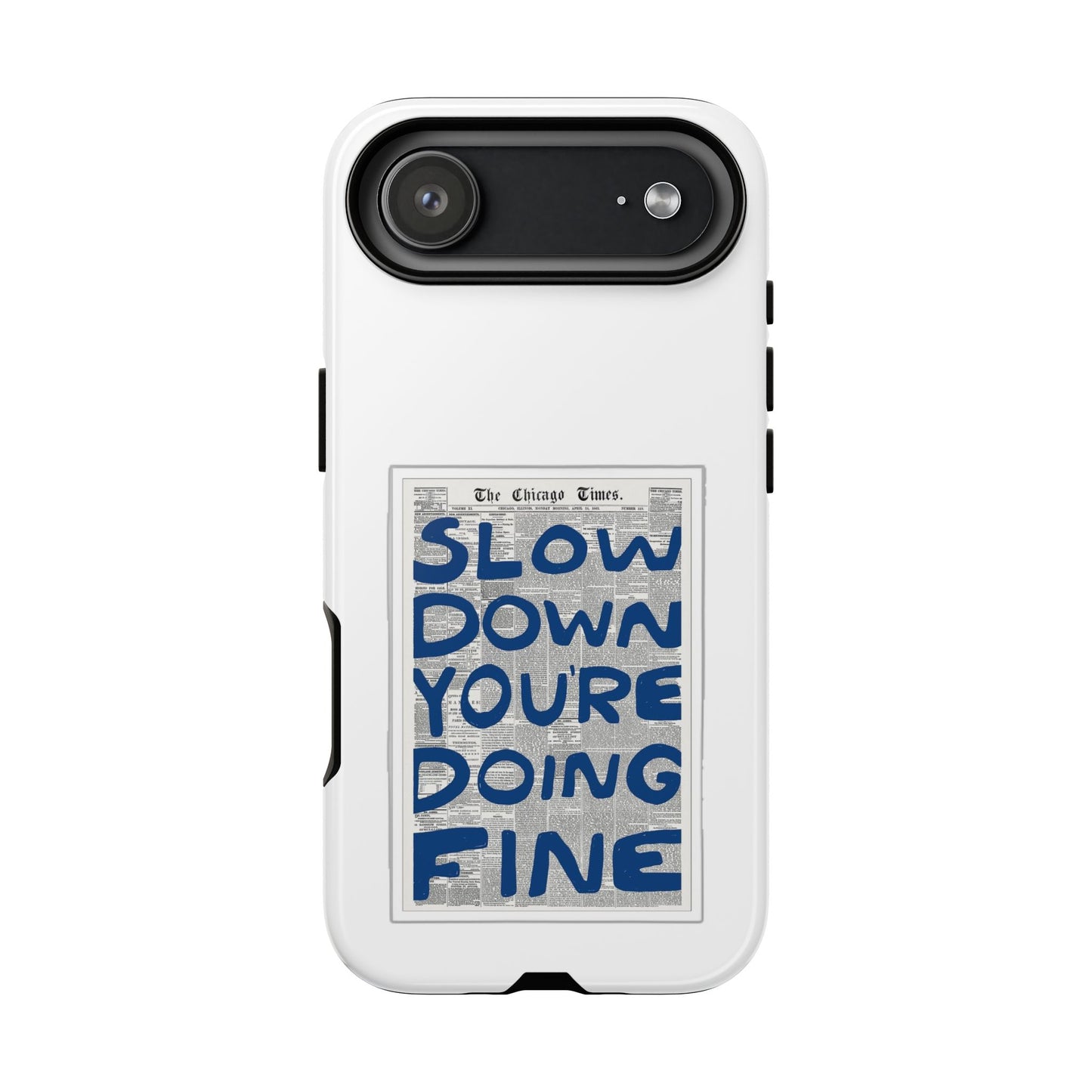 Slow Down You’re Doing Fine Tough Case