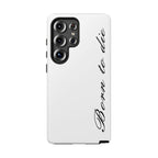 Born To Die Phone Case