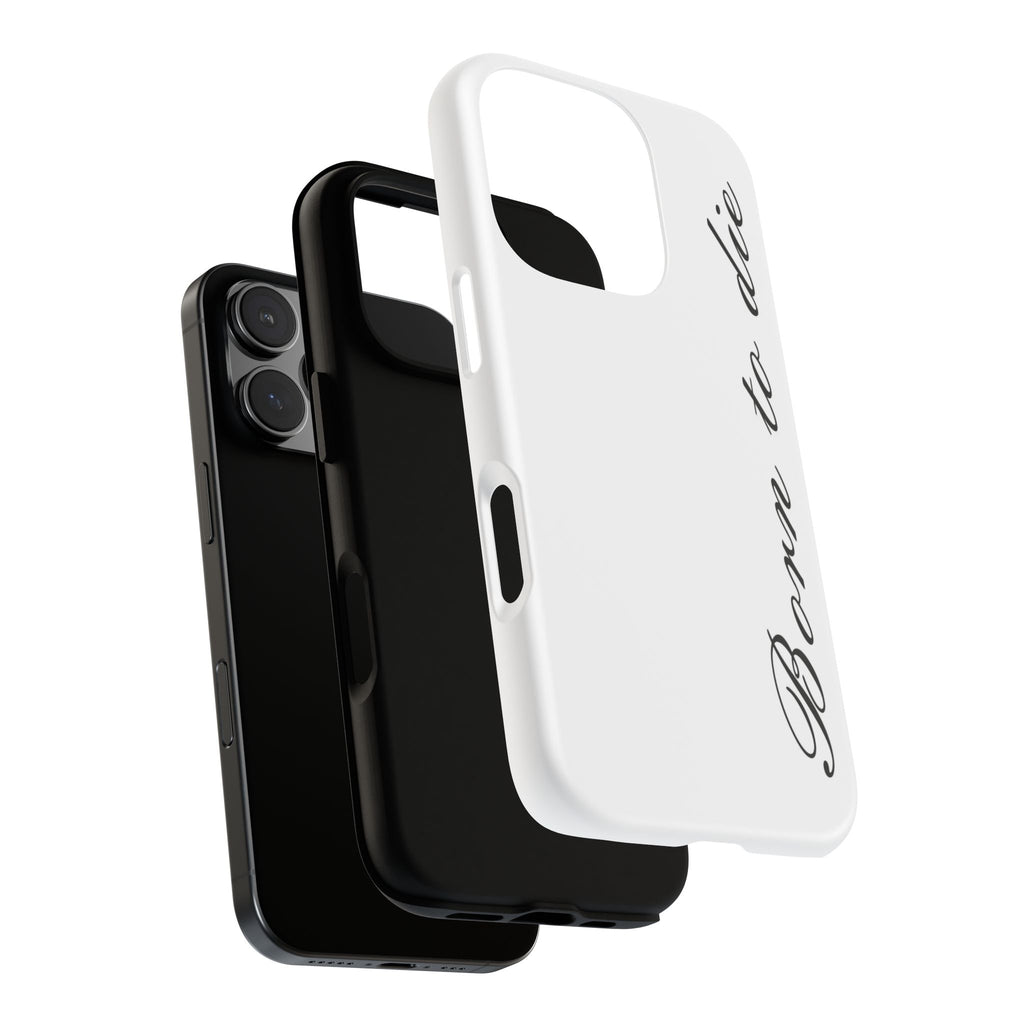 Born To Die Phone Case