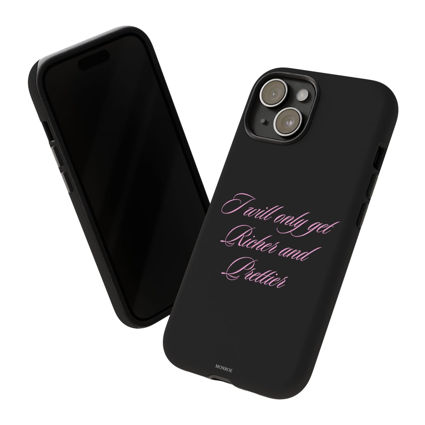"I Will Only Get Richer and Prettier" Tough Case