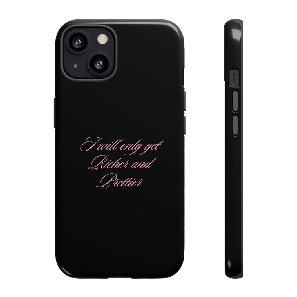 “I Will Only Get Richer and Prettier" Tough Phone Case