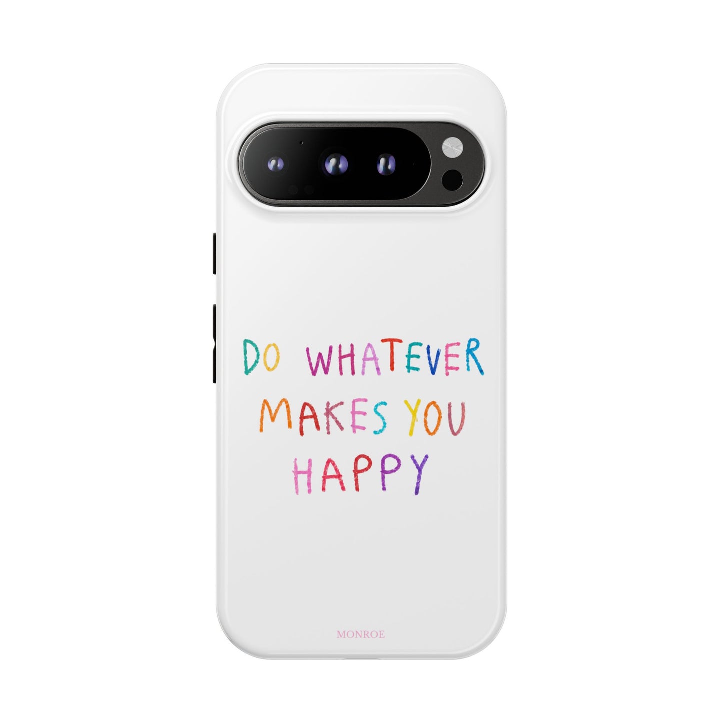 Do Whatever Makes You Happy Tough Case