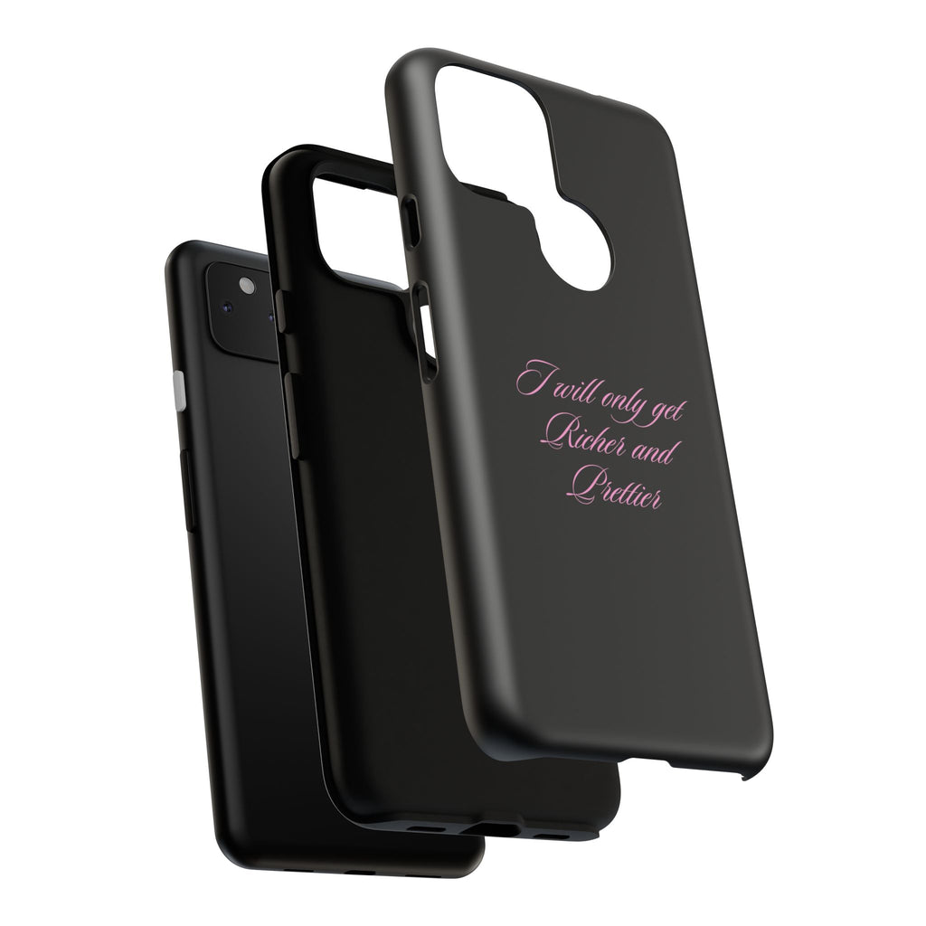 “I Will Only Get Richer and Prettier" Tough Phone Case