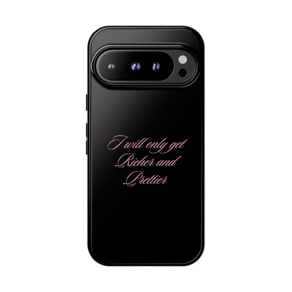 “I Will Only Get Richer and Prettier" Tough Phone Case