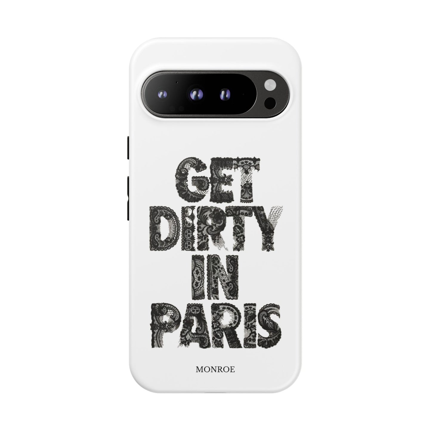 Get Dirty in Paris Phone Case