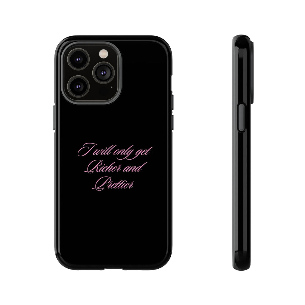 “I Will Only Get Richer and Prettier" Tough Phone Case