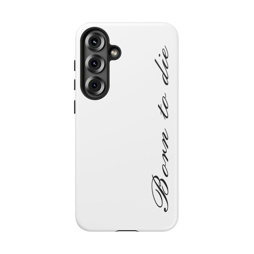 Born To Die Phone Case