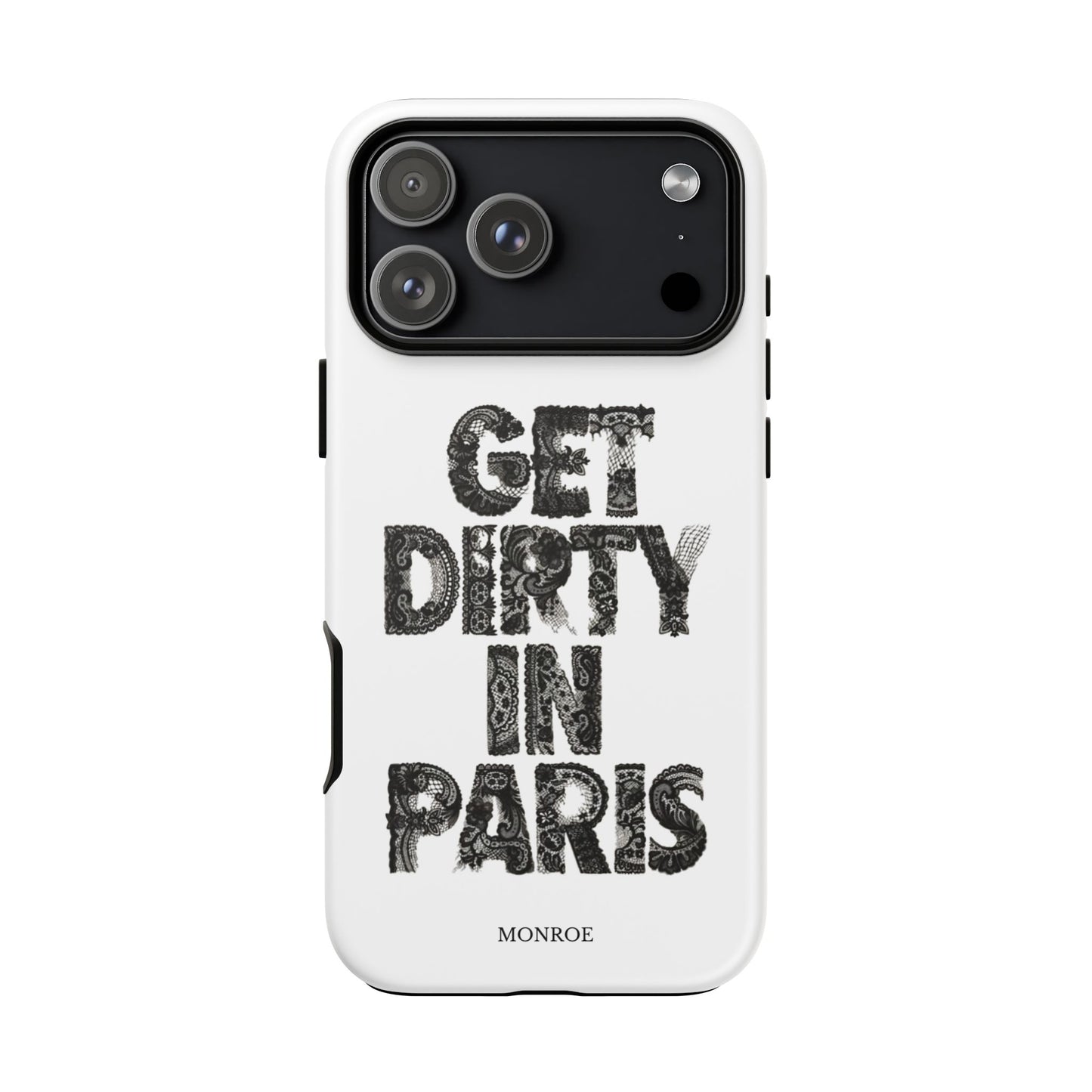 Get Dirty in Paris Phone Case