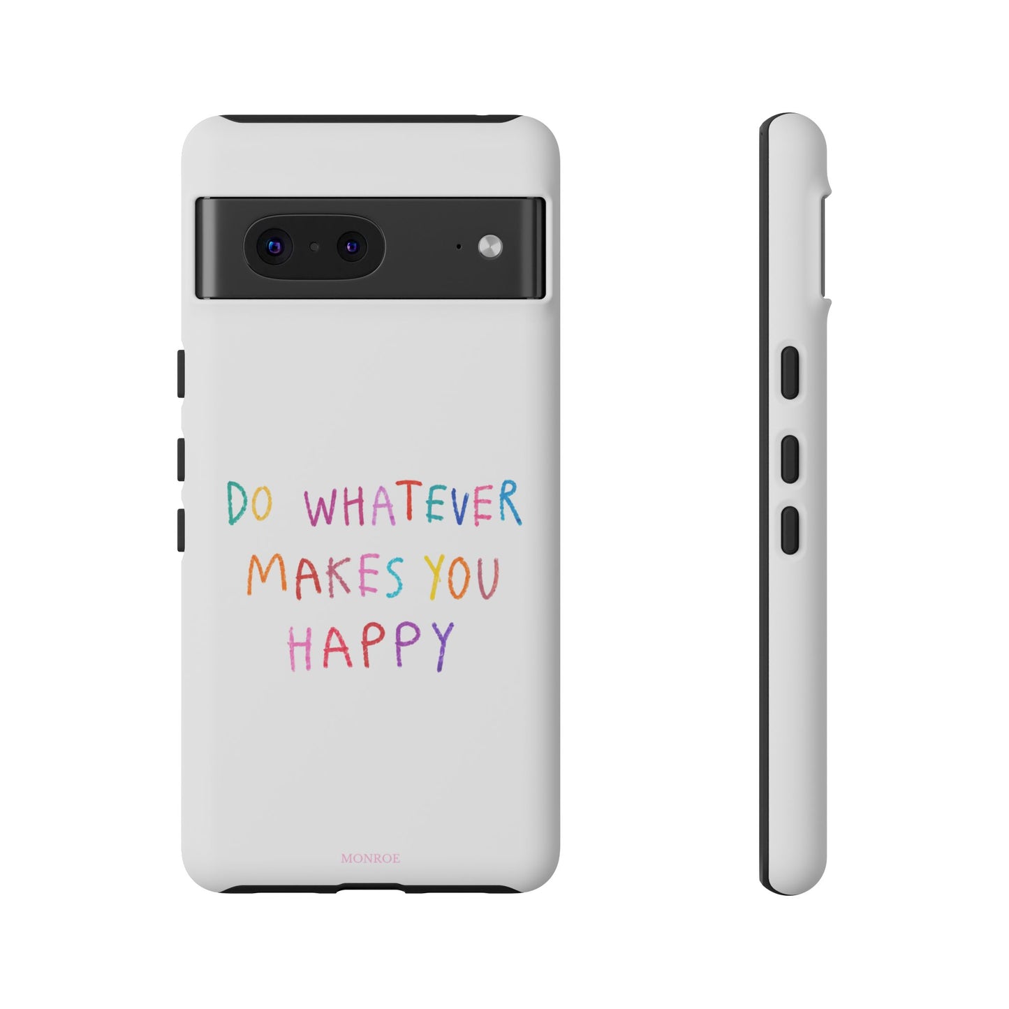 Do Whatever Makes You Happy Tough Case