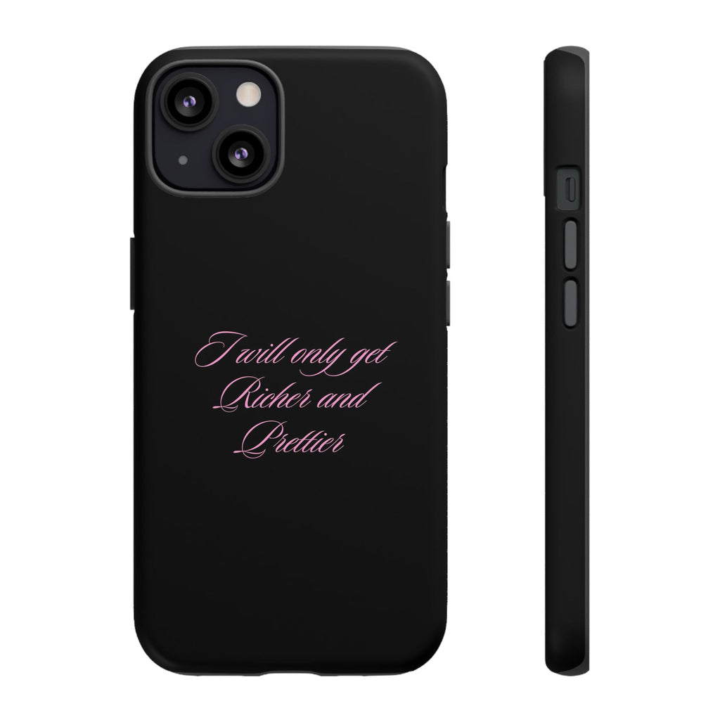 “I Will Only Get Richer and Prettier" Tough Phone Case
