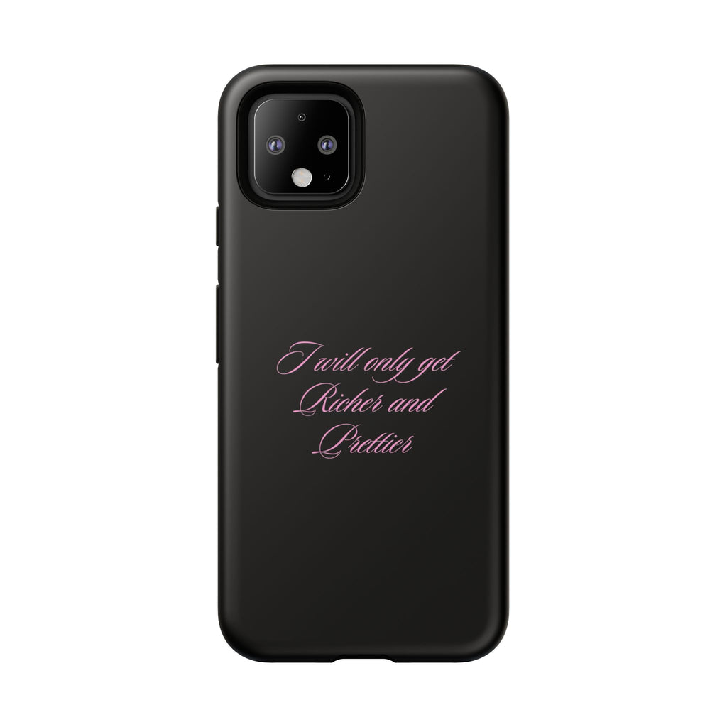 “I Will Only Get Richer and Prettier" Tough Phone Case