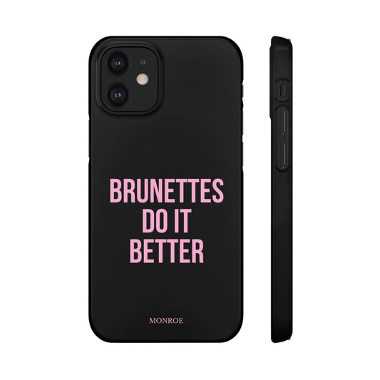 ''Brunettes Do It Better'' Case