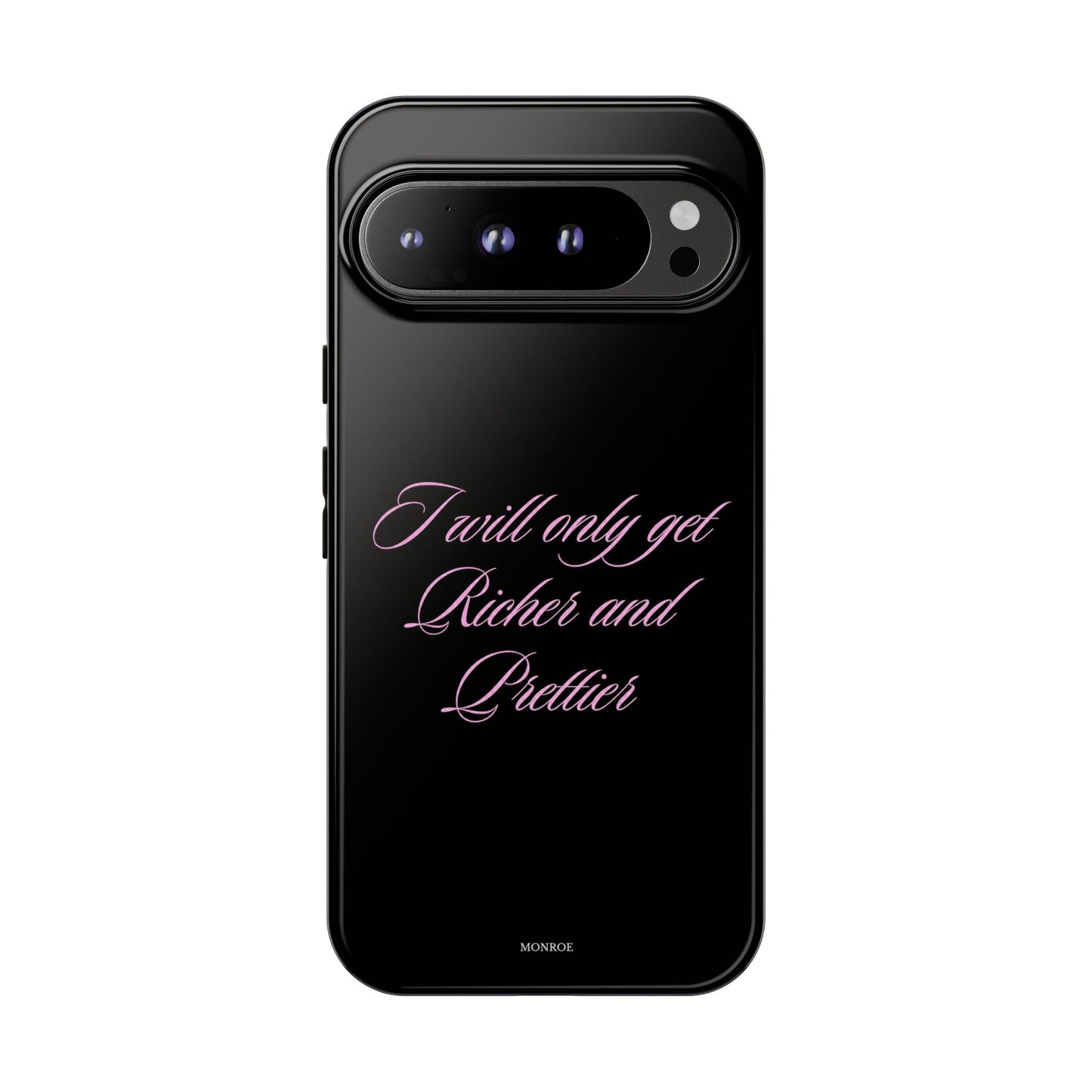 "I Will Only Get Richer and Prettier" Tough Case