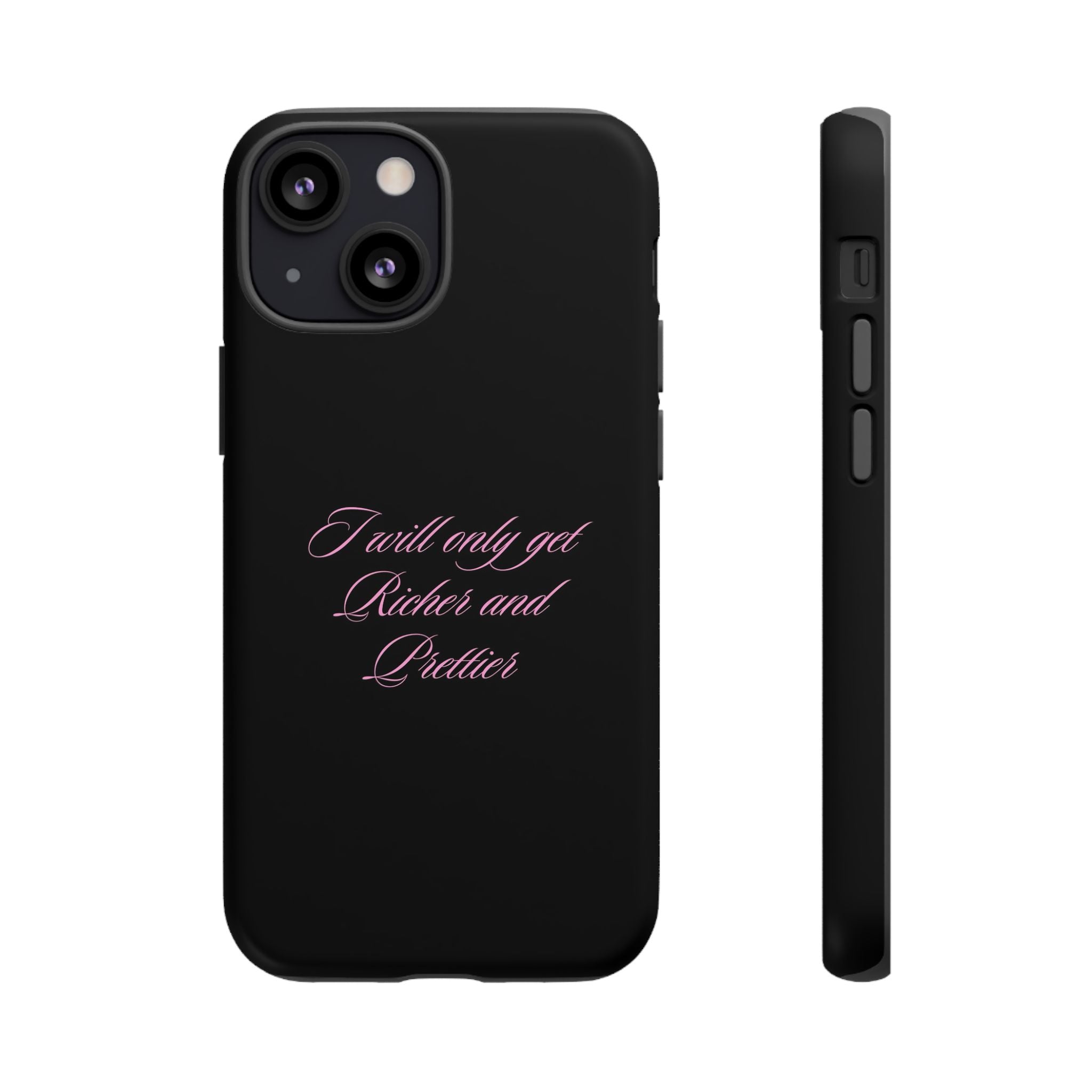 “I Will Only Get Richer and Prettier" Tough Phone Case