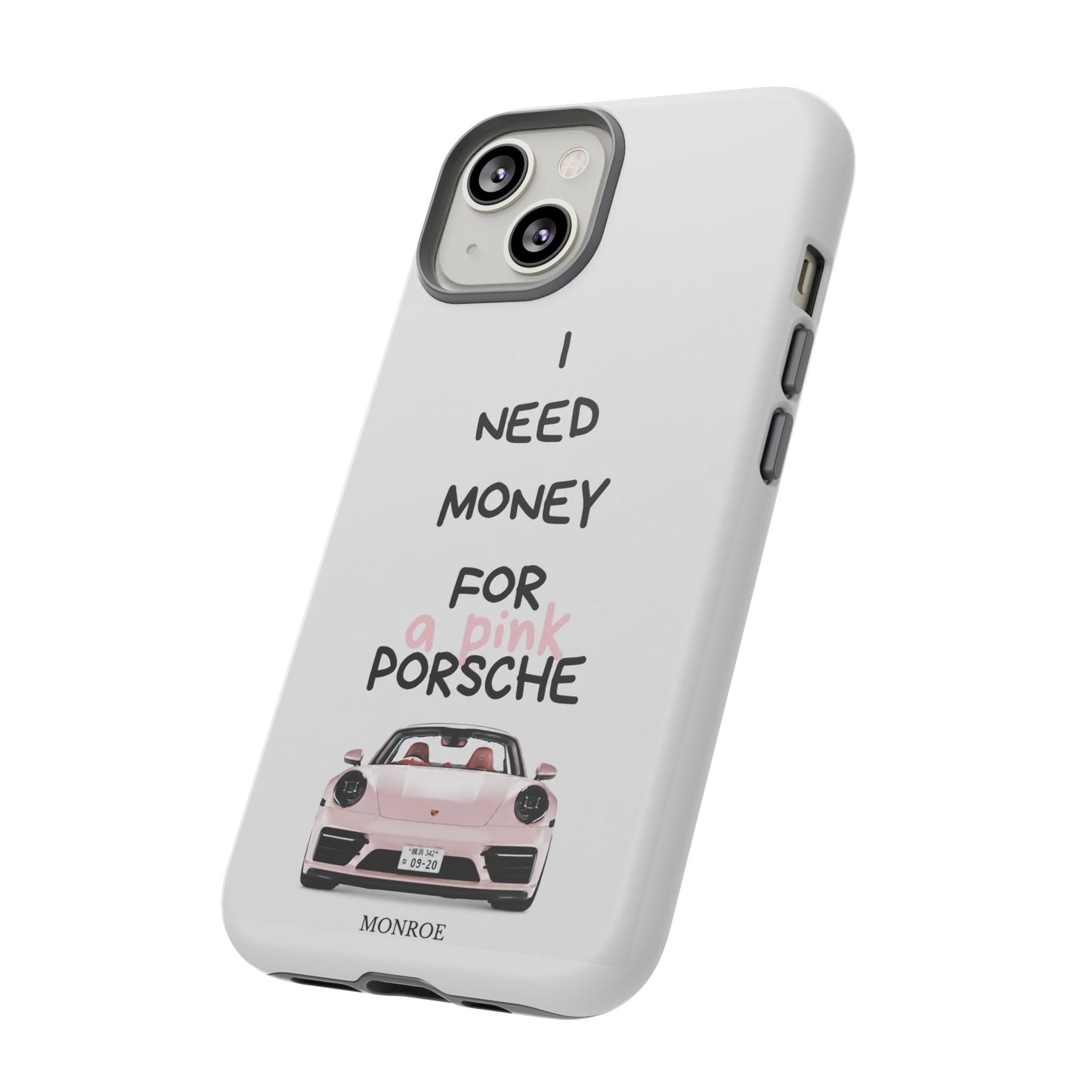 "I Need Money for a Pink Porsch" Tough Case
